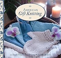 American Gift Knitting : Celebrating America's Beauty Through Handknit Gifts 0985937165 Book Cover