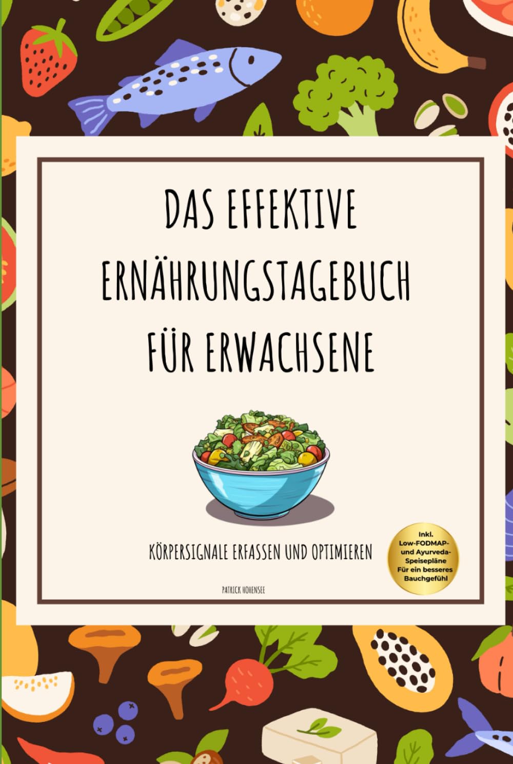 Das Effektive Ernährungstagebuch für Erwachsene-Körpersignale erfassen und optimieren: Mit personalisierten Empfehlungen