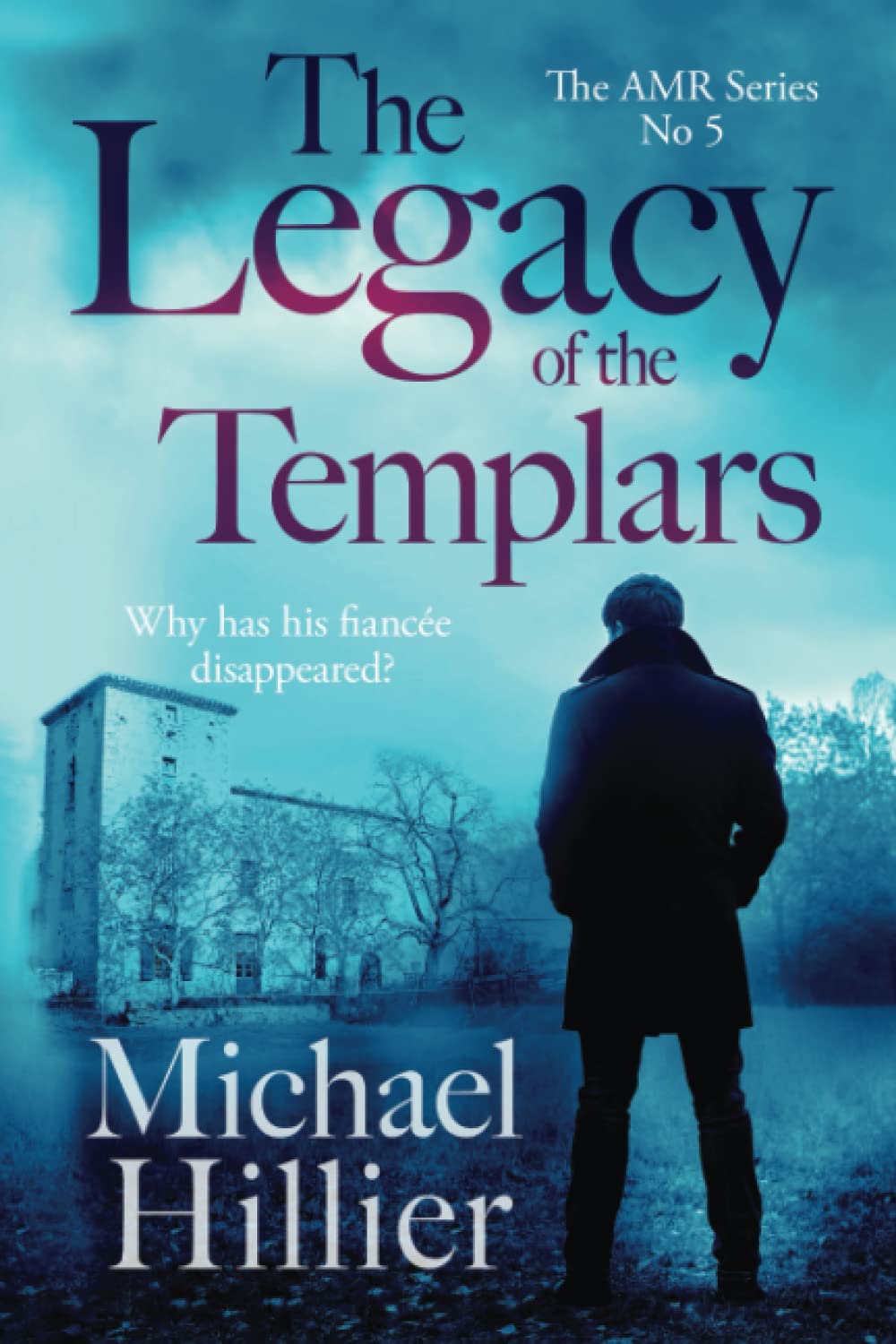 The Legacy of the Templars (Adventure, Mystery, Romance (AMR))