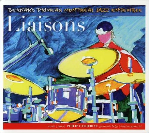 Liaisons [Audio CD] Bernard Primeau Montreal Jazz Ensemble and Bernard Primeau