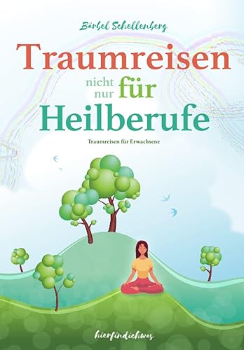 Traumreisen (nicht nur) für Heilberufe: Traumreisen für Erwachsene