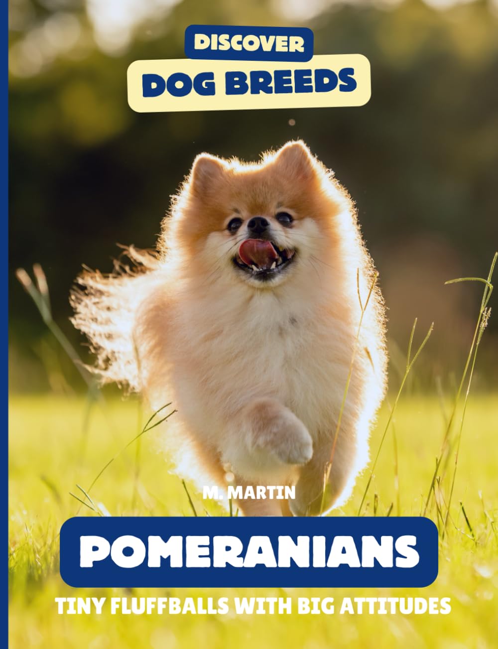 Pomeranians: Tiny Fluffballs With Big Attitudes (Discover Dog Breeds)