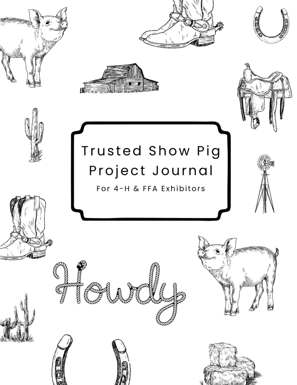 Trusted Show Pig Project Journal: For 4-H & FFA Exhibitors