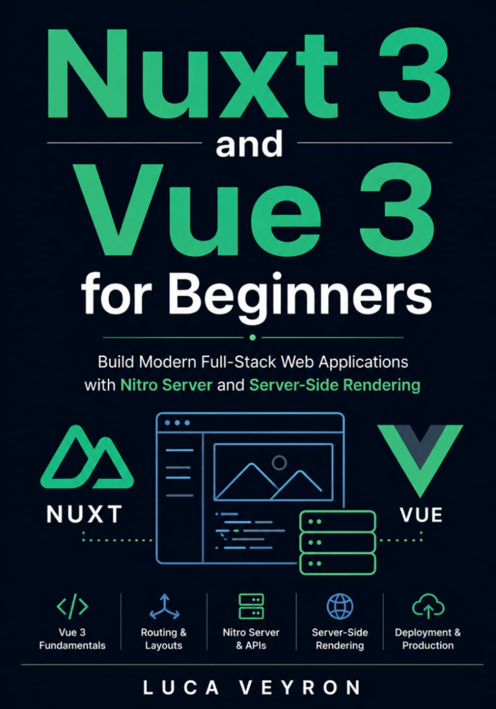 Nuxt 3 and Vue 3 for Beginners: Build Modern Full-Stack Web Applications with Nitro Server and Server-Side Rendering