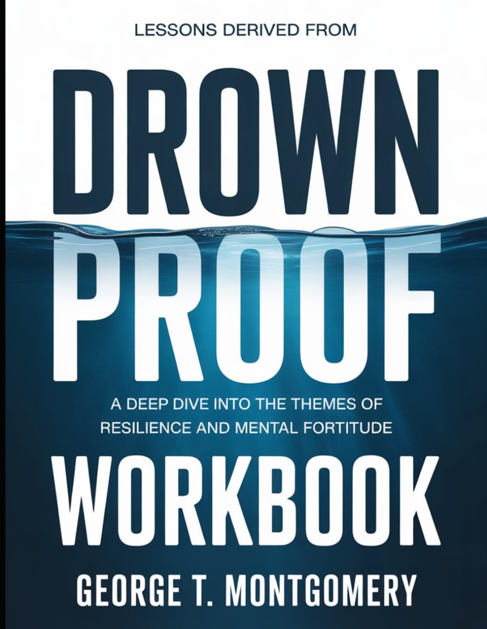Lessons Derived From Drownproof: A Deep Dive into the Themes of Resilience and Mental Fortitude