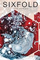 Sixfold Fiction Winter 2016 154410913X Book Cover