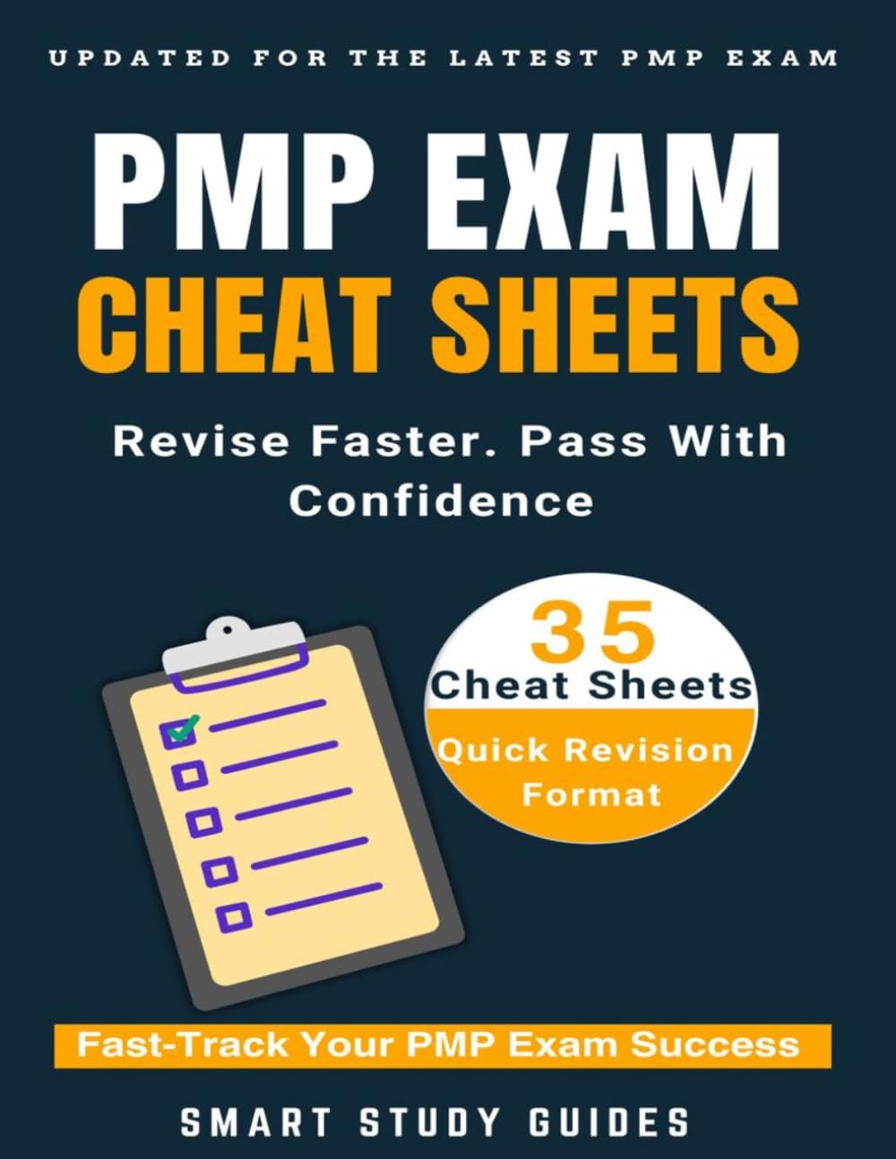PMP Exam Cheat Sheets: The Ultimate Quick Reference Guide for Project Managers to prepare and Pass the PMP Exam