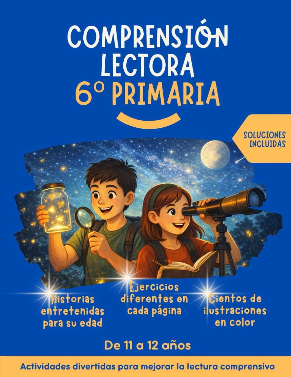 Comprensión lectora 6 primaria: Historias entretenidas, ejercicios diferentes en cada página, con ilustraciones a color. Actividades divertidas para la lectura comprensiva. Soluciones incluidas.