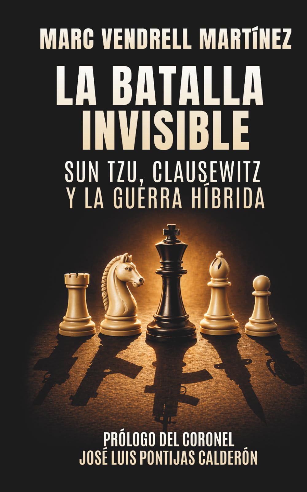La batalla invisible: Sun Tzu, Clausewitz y la guerra híbrida