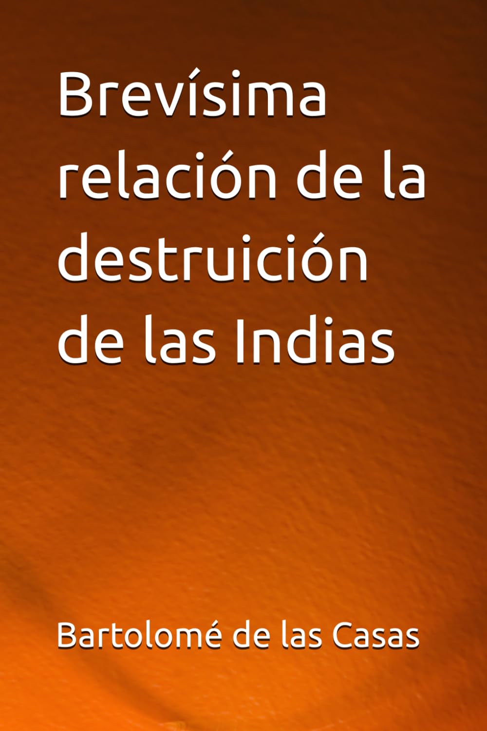 Brevísima relación de la destruición de las Indias