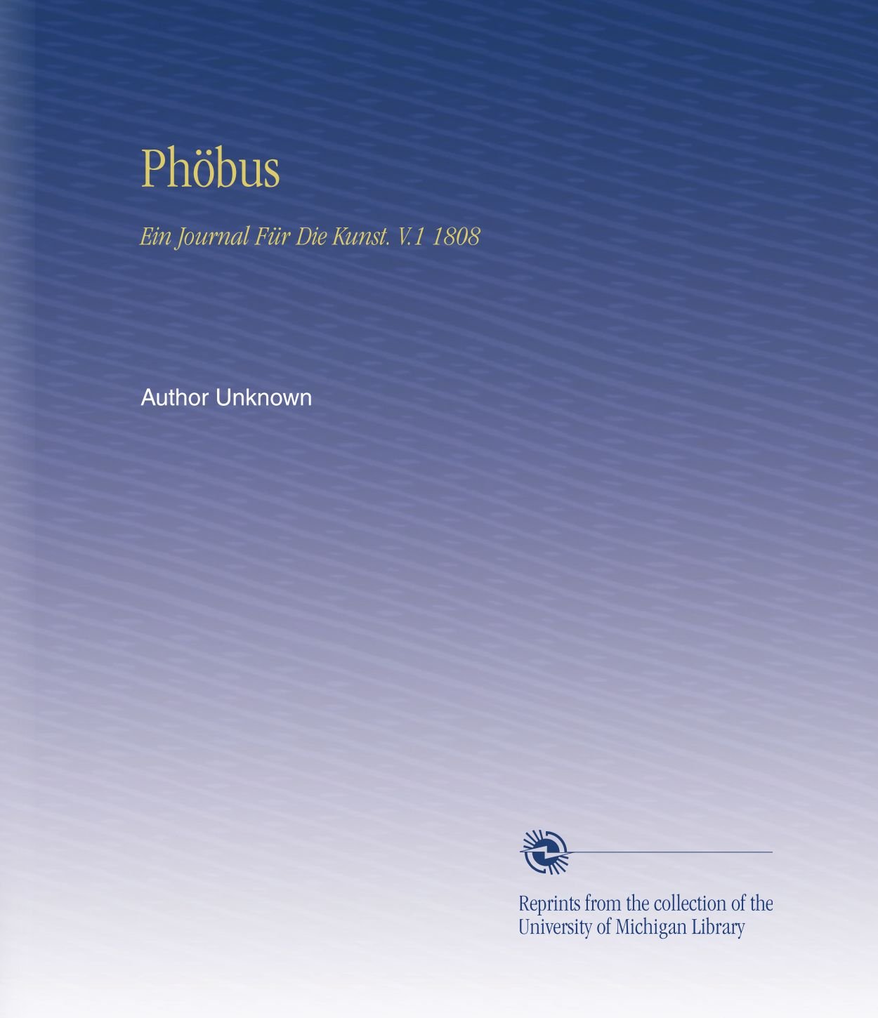 Phöbus: Ein Journal Für Die Kunst. V.1 1808