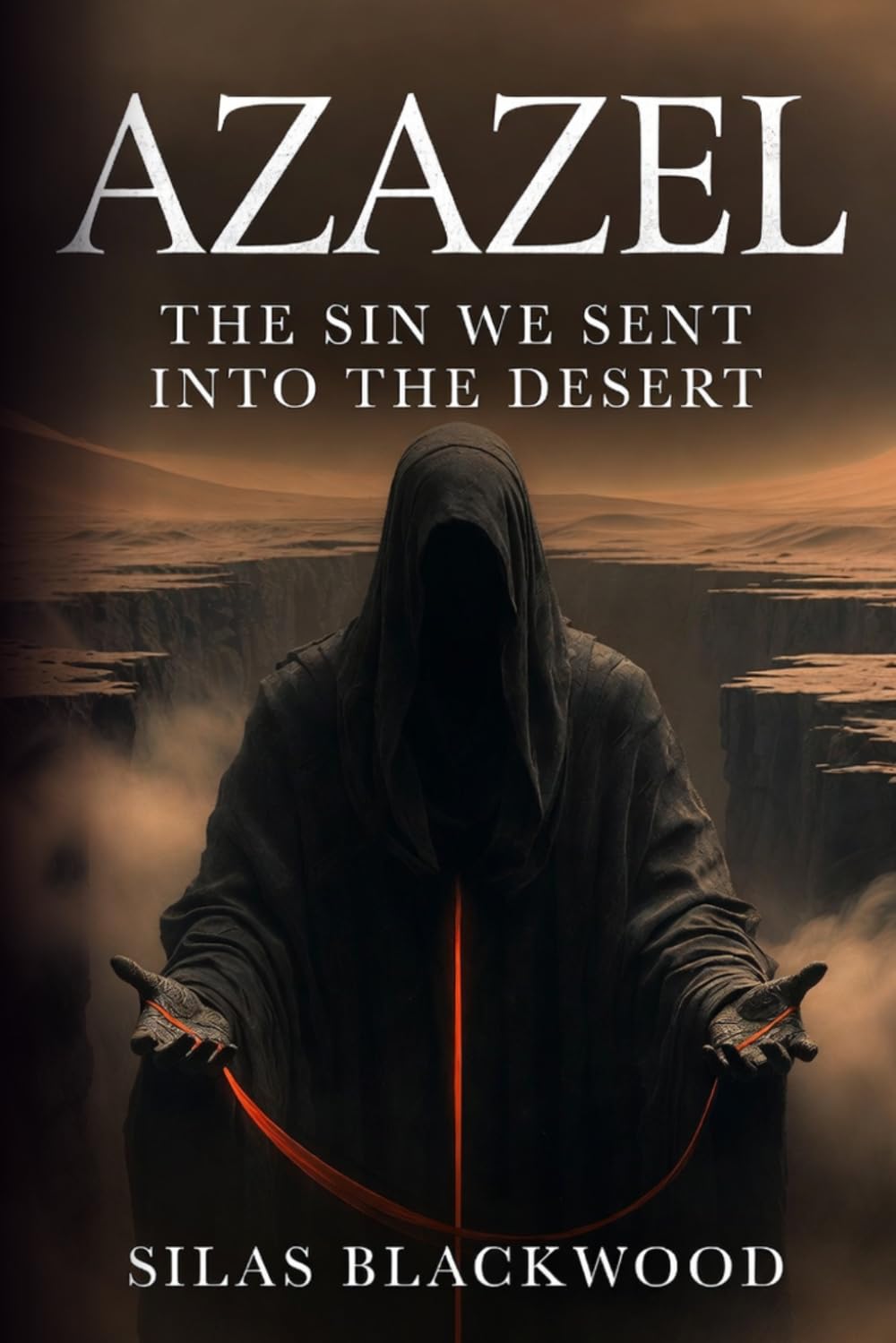 Azazel: The Sin We Sent Into the Desert (The Shadow Archive: A History of the Suppressed, the Fallen, and the Invented)