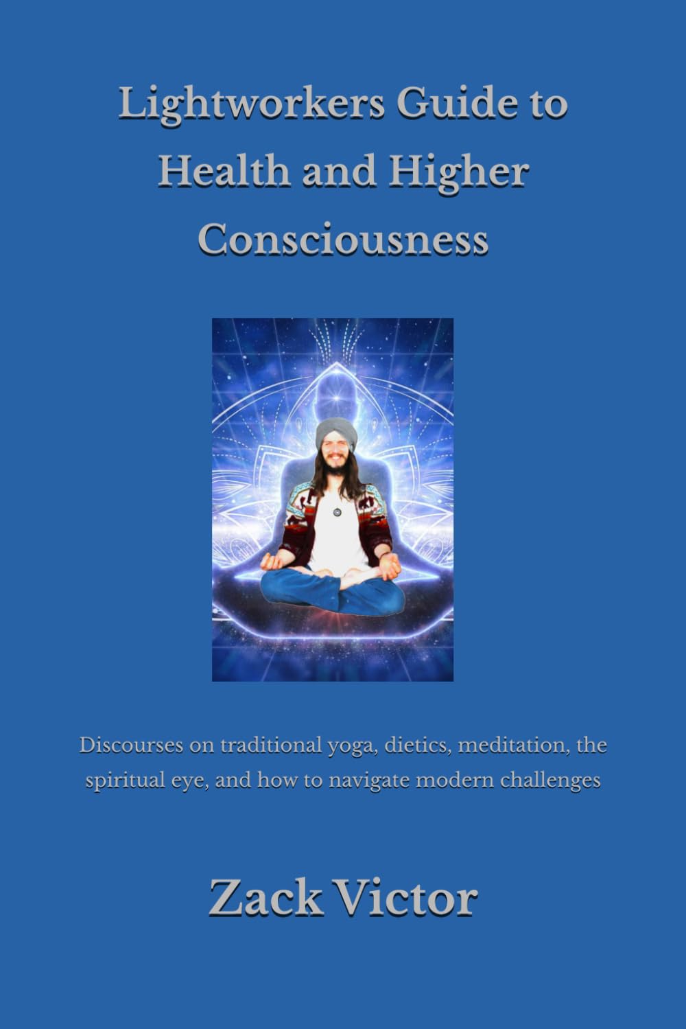 Lightworkers Guide to Health and Higher Consciousness