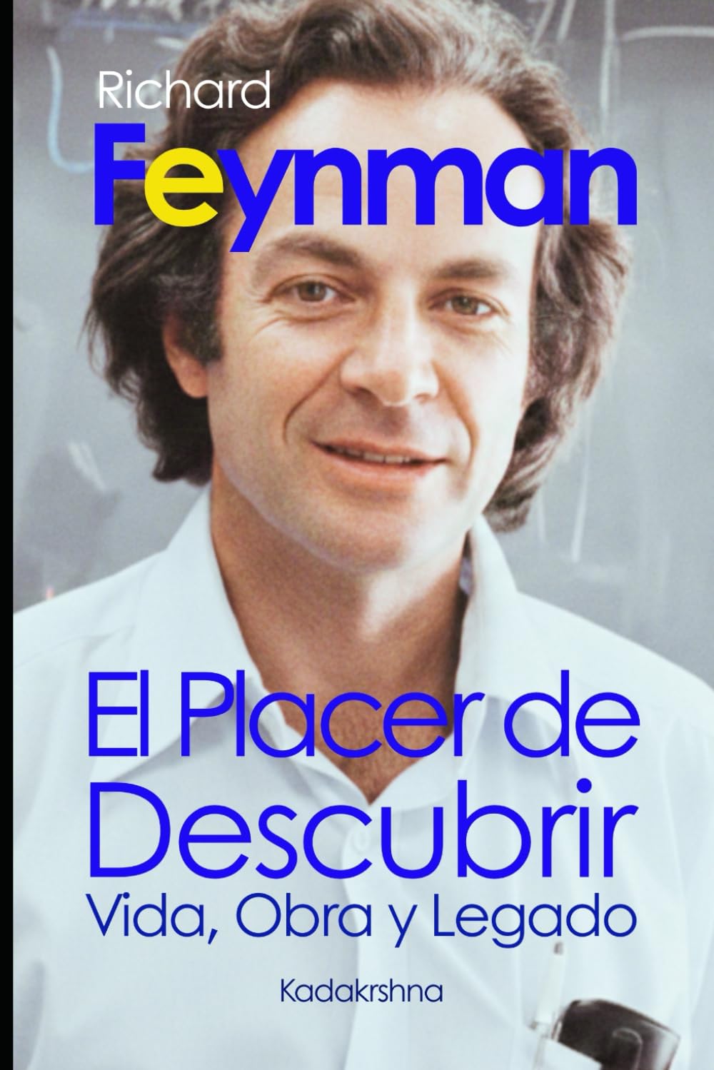 Richard Feynman: El Placer de Descubrir