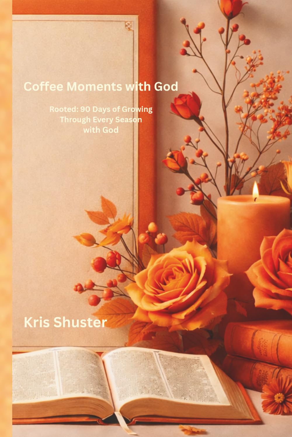 Coffee Moments with God: Rooted: 90 Days of Growing through Every Season with God
