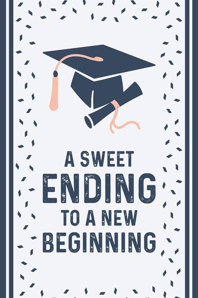A Sweet Ending To a New Beginning: Blank Lined Notebook for Writing. Great Gift For Graduation/120 pages/ 6 a-sweet-ending-to-a-new-beginning-blank-lined-notebook-for-writing-great-gift-for-graduation-120-pages-6-x9-publishing-smw-9781098931575-amazon-com-books