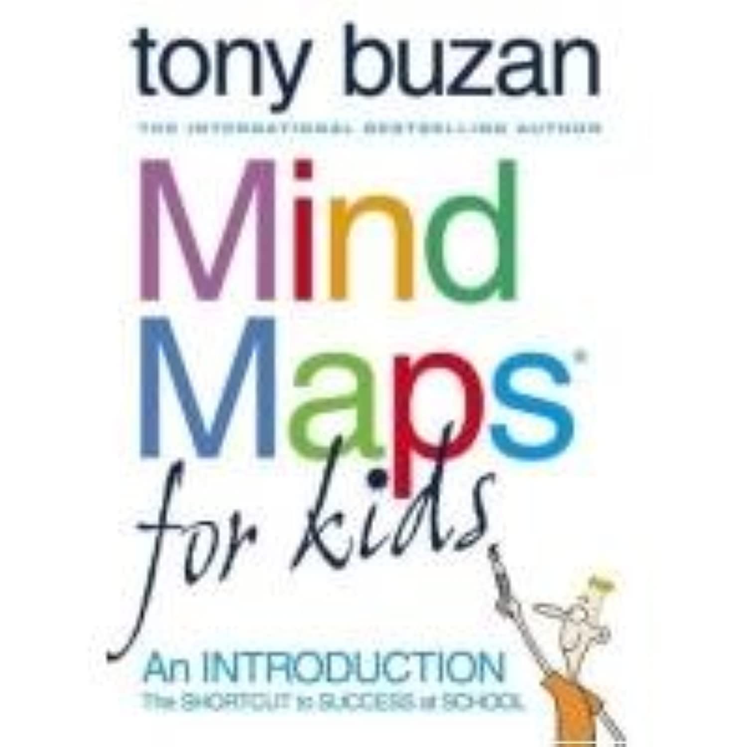 Mind Maps For Kids: The Shortcut to Success at School. An essential workbook for improving memory, focus, and study skills in young learners