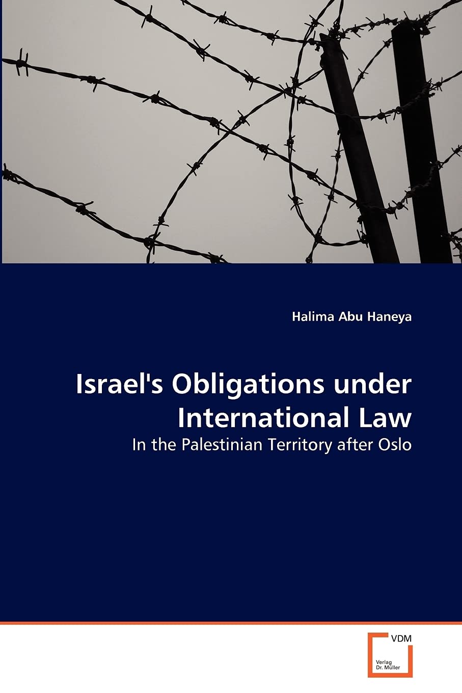 Israel's Obligations under International Law: In the Palestinian Territory after Oslo