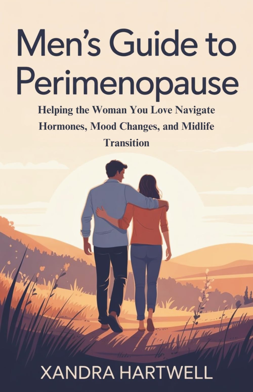 Men’s Guide to Perimenopause: Helping the Woman You Love Navigate Hormones, Mood Changes, and Midlife Transition