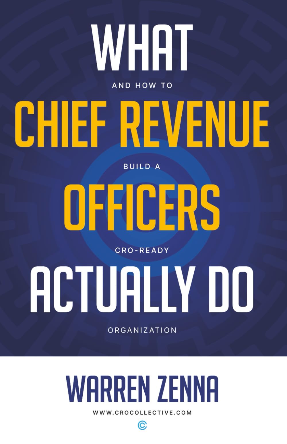 What Chief Revenue Officers Actually Do: And How to Build a CRO-Ready Organization