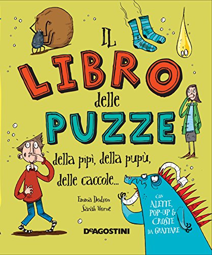 Il libro delle puzze della pipì, della pupù, delle...