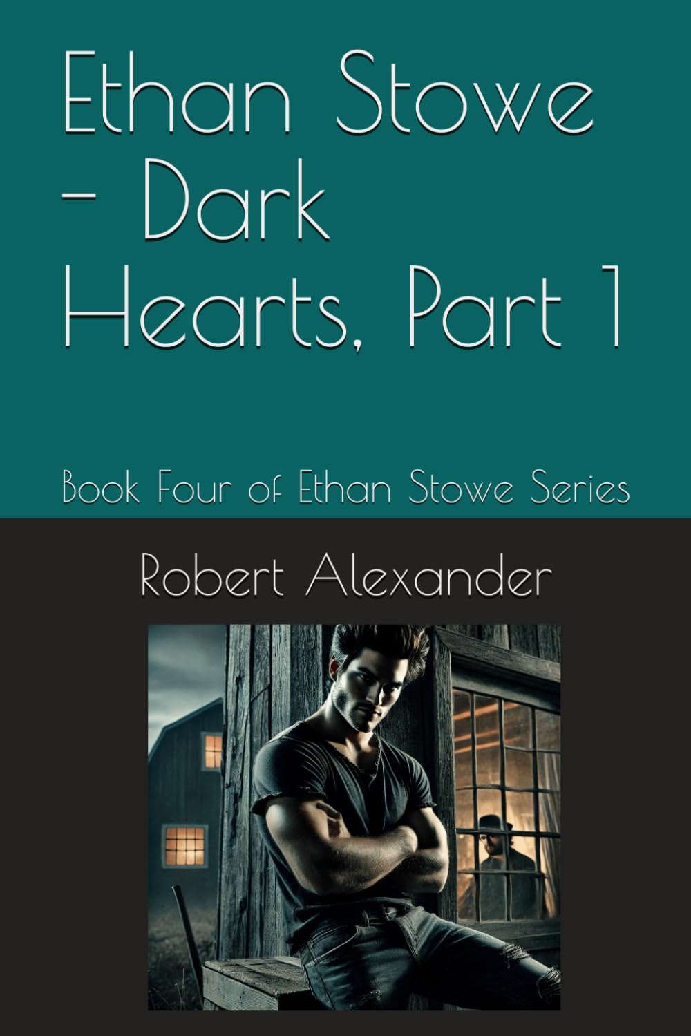 Ethan Stowe - Dark Hearts, Part 1: Book Four of Ethan Stowe Series: 4