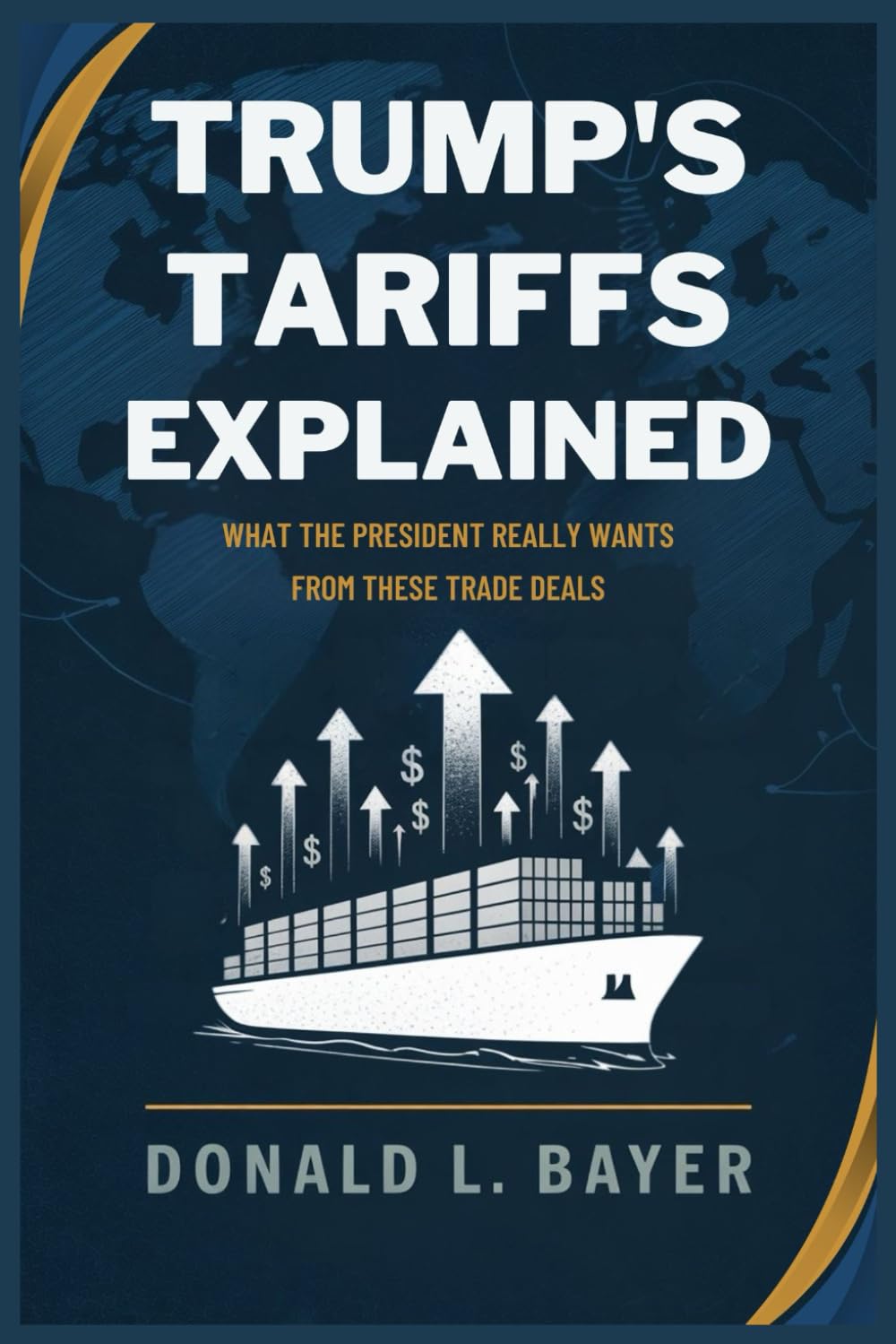 Trump’s Tariffs Explained: What the President Really Wants from These Trade Deals