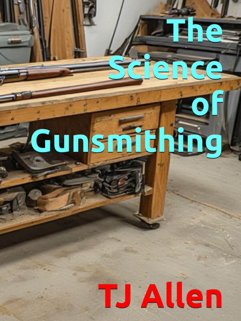 The Science of Gunsmithing (The Science of Everything)