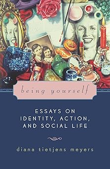 Being Yourself: Essays on Identity, Action, and Social Life book cover