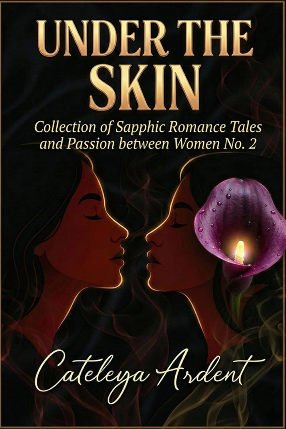 Under the Skin: A Collection of Sapphic Romance Tales and Passion Between Women No. 2 (The Under the Skin Collection: Sensual Sapphic Stories for the Modern Woman)