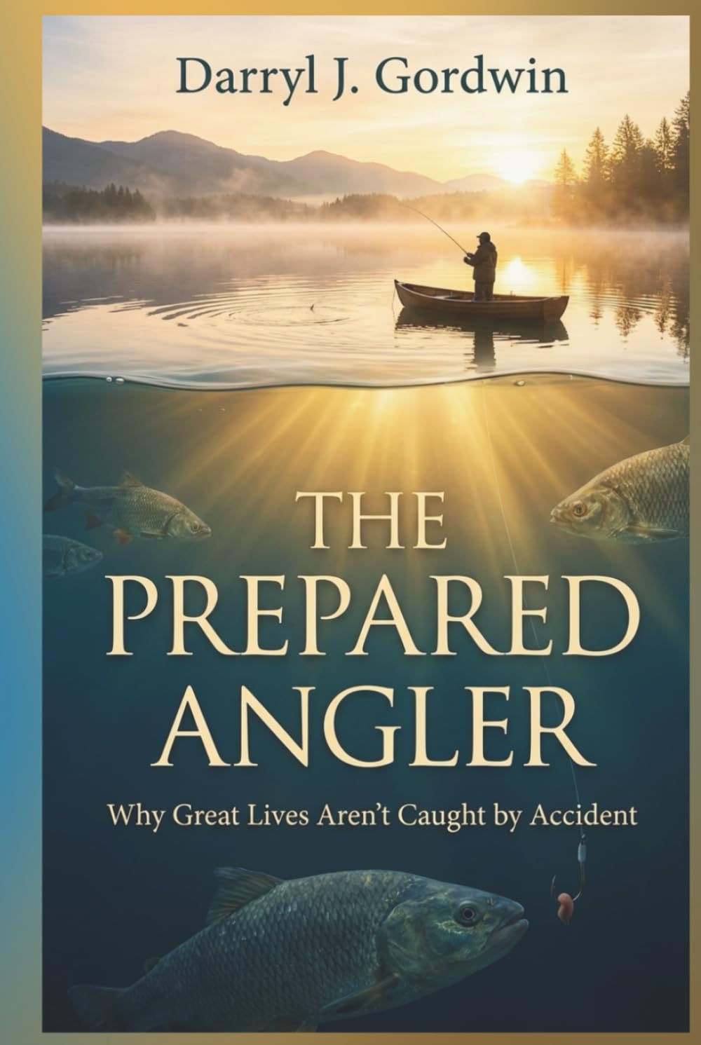 The Prepared Angler: Why Great Lives Aren’t Caught by Accident