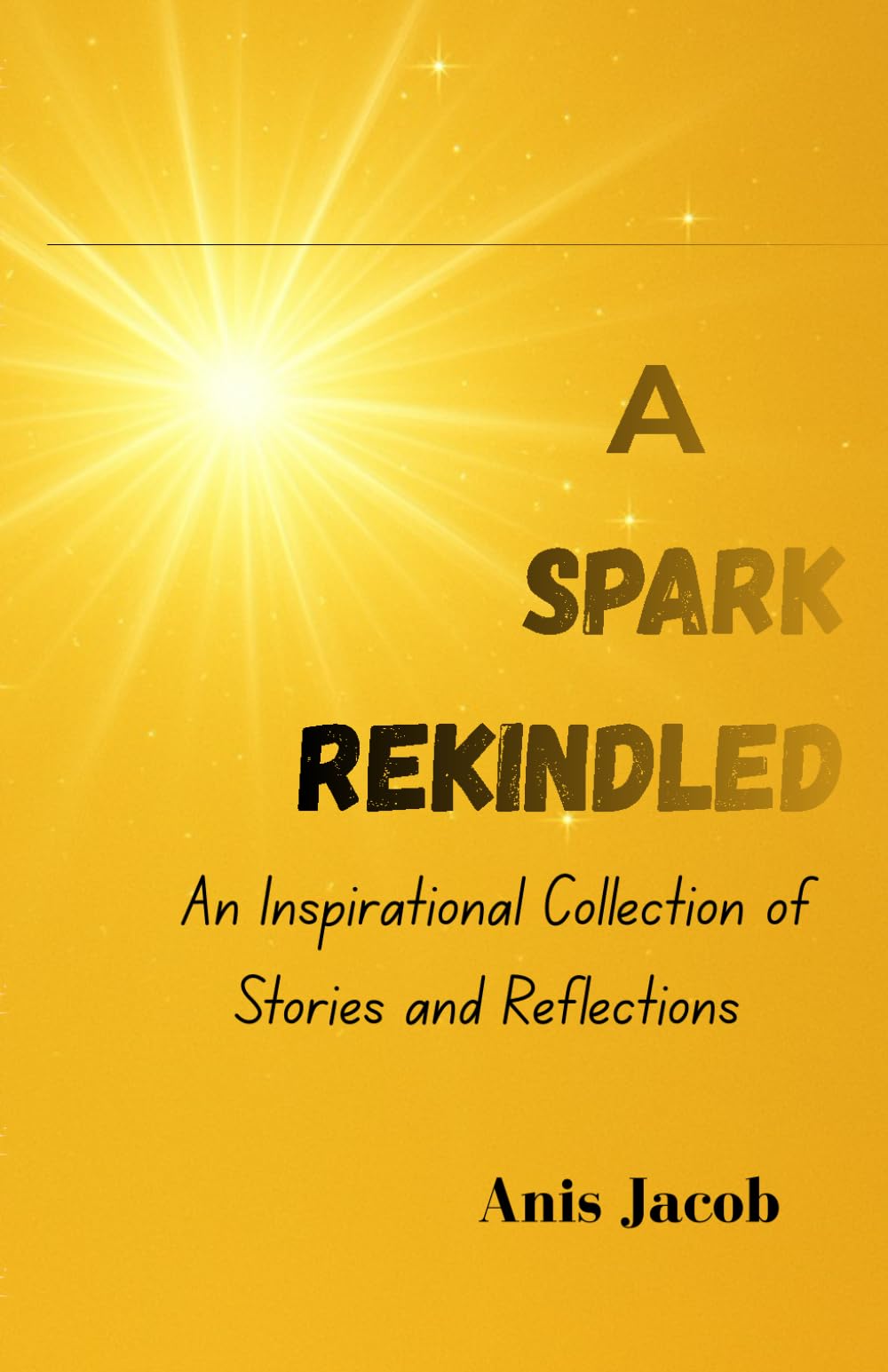 A Spark Rekindled: An Inspirational Collection of Stories and Reflections