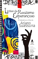 Lições de realismo esperançoso: A sabedoria e o riso de Ariano Suassuna