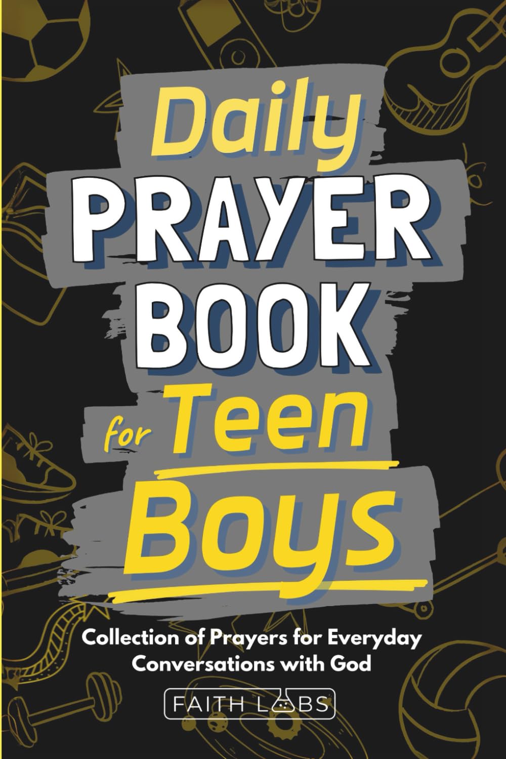 Daily Prayer Book for Teen Boys: Collection of Prayers for Everyday Conversations with God (Daily Prayers for the Family)