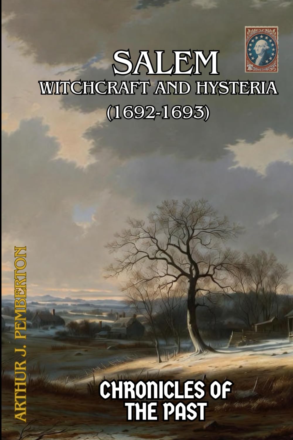 Salem: Witchcraft and Hysteria (1692-1693) (Chronicles of the Past)