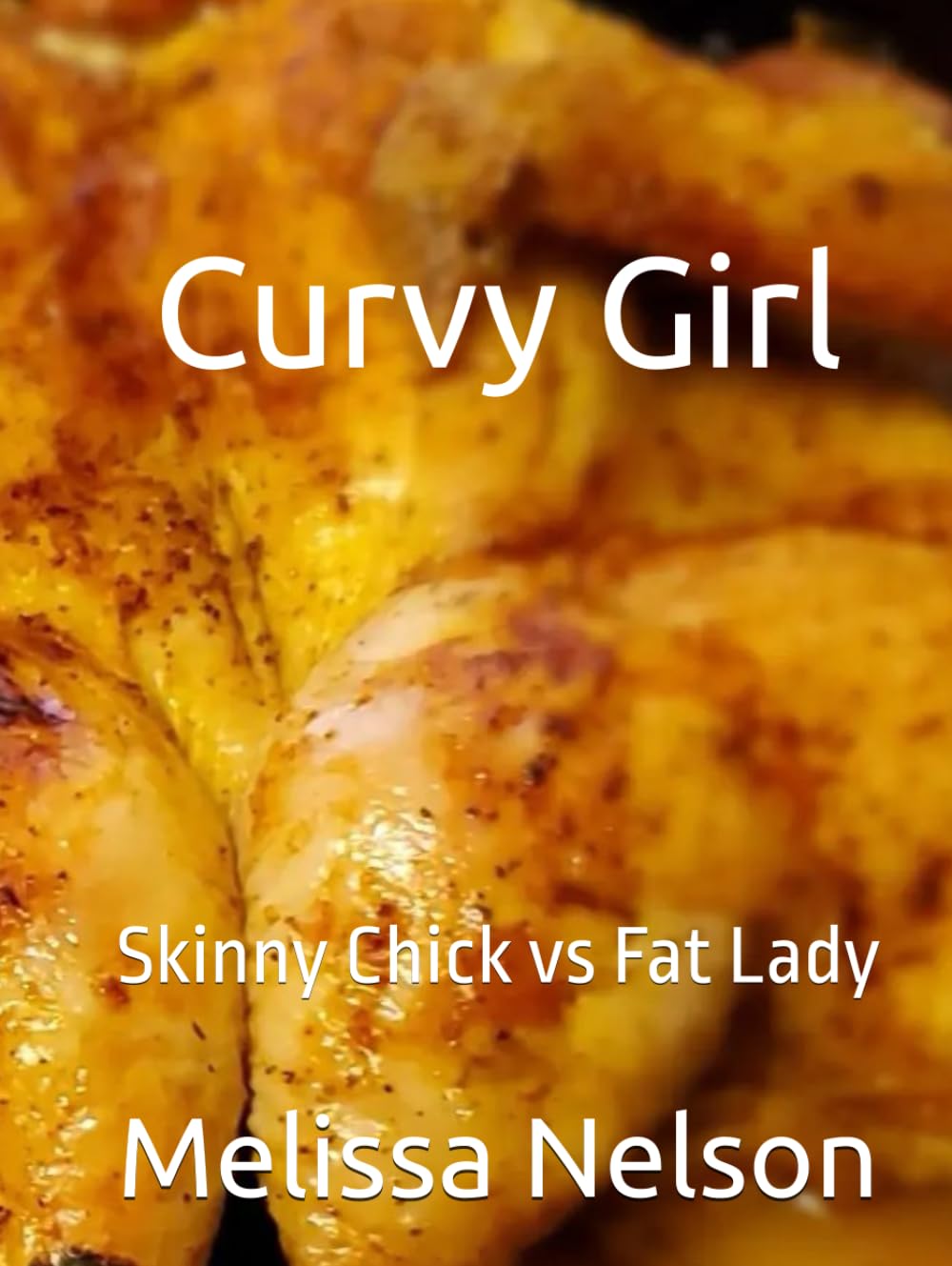 Curvy Girl - Skinny Chick VS Fat Lady