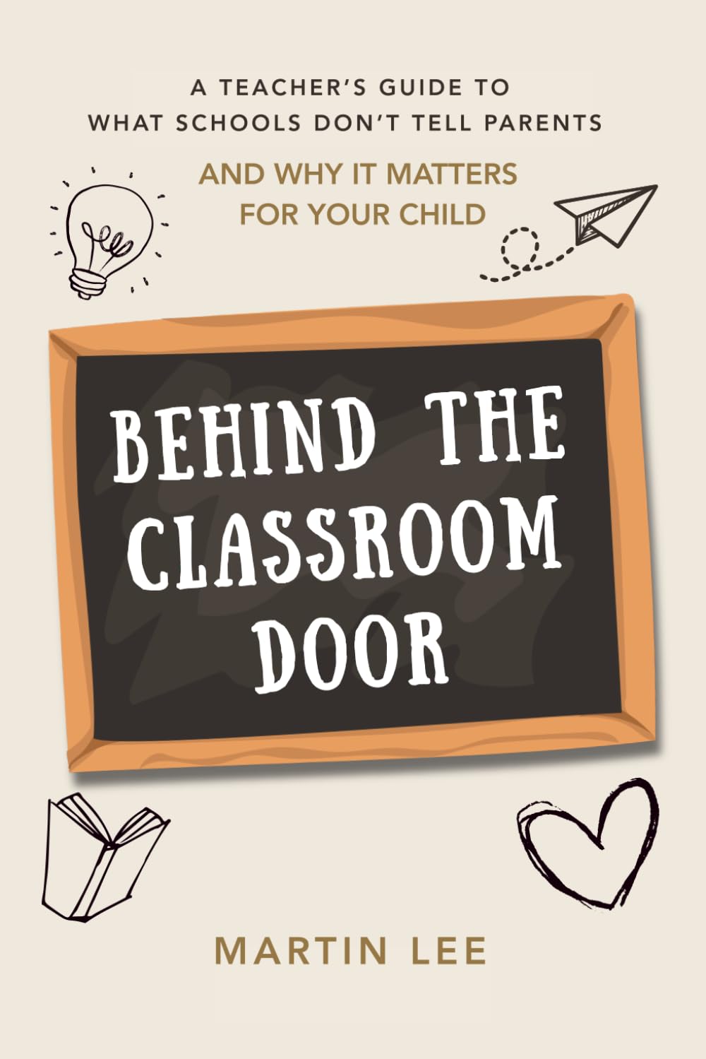 Behind the Classroom Door: A Parent’s Guide to Understanding Modern Primary Schools And Why It Matters for Your Child