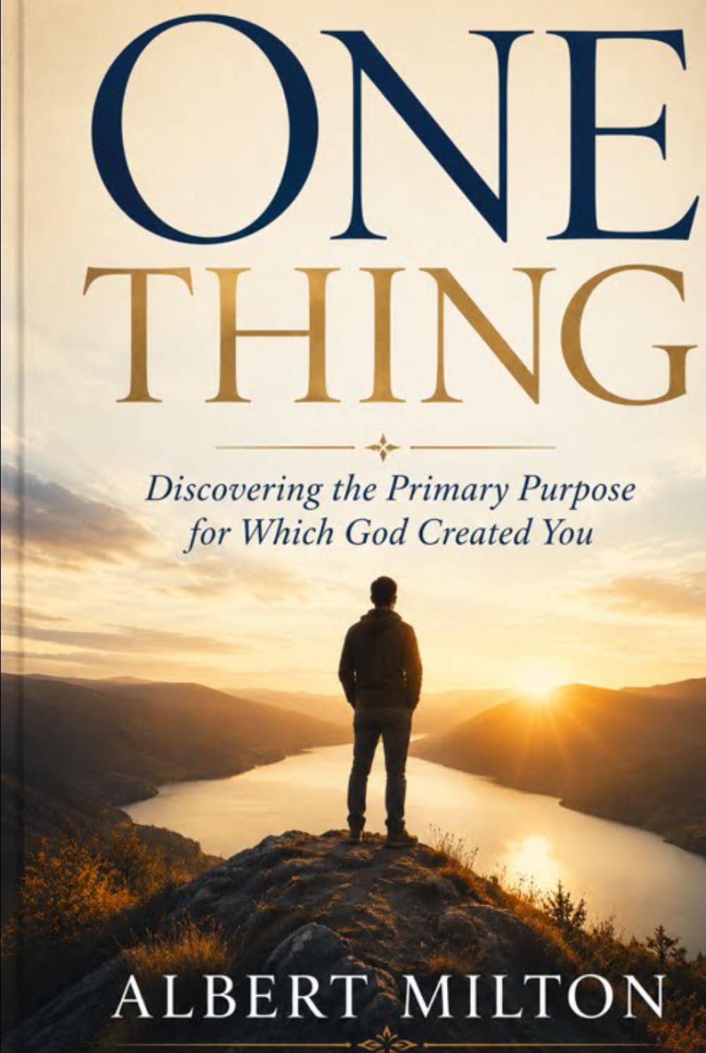 One Thing: Discovering the Primary Purpose for Which God Created You