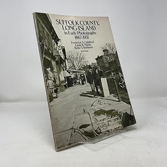 Suffolk County, Long Island, In Early Photographs 1867-1951