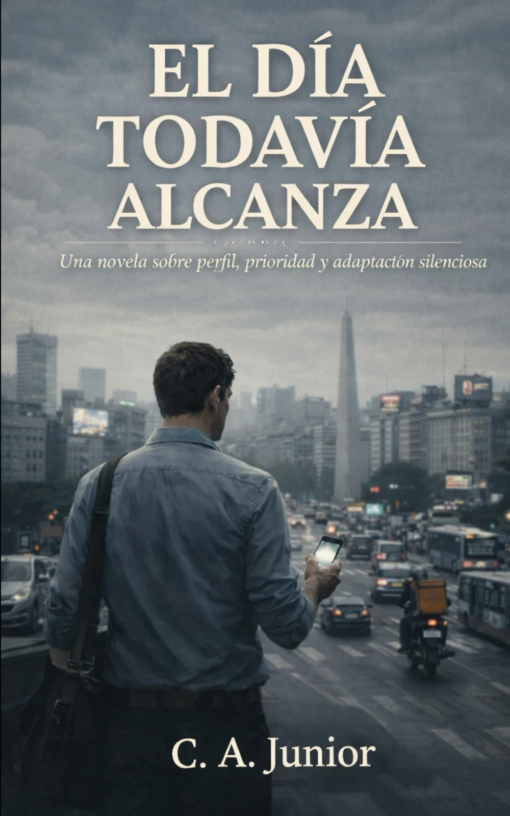 EL DÍA TODAVÍA ALCANZA: Una novela sobre perfil, prioridad y adaptación silenciosa (El mientras tanto)