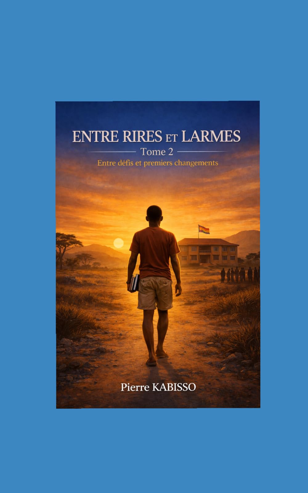ENTRE RIRES ET LARMES - TOME 2: Entre défis et premiers changements