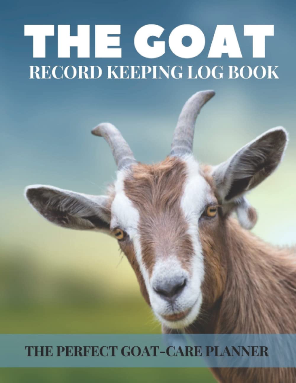 GOAT RECORD KEEPING LOG BOOK: Goat Owners' Breeding & Kidding Journal, Keep track of important documents, farm notes, medical records, and more.