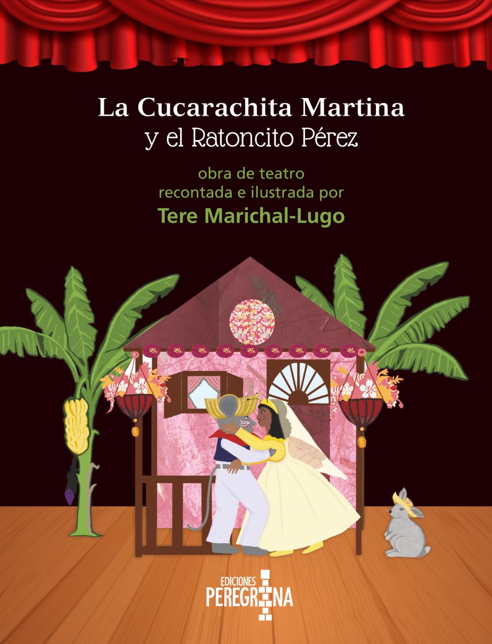 La Cucarachita Martina y el Ratoncito Pérez: obra de teatro recontada e ilustrada por Tere Marichal-Lugo
