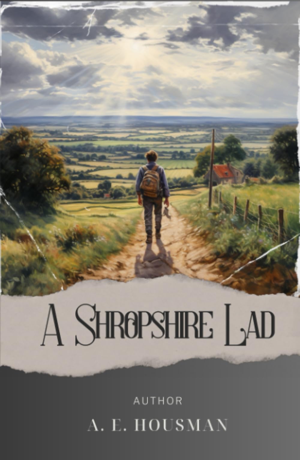 A Shropshire Lad: Discover the Poetic Charm of "A Shropshire Lad" - A Melancholic Journey through Rural England's Timeless Beauty. The Original Classic (annotated)
