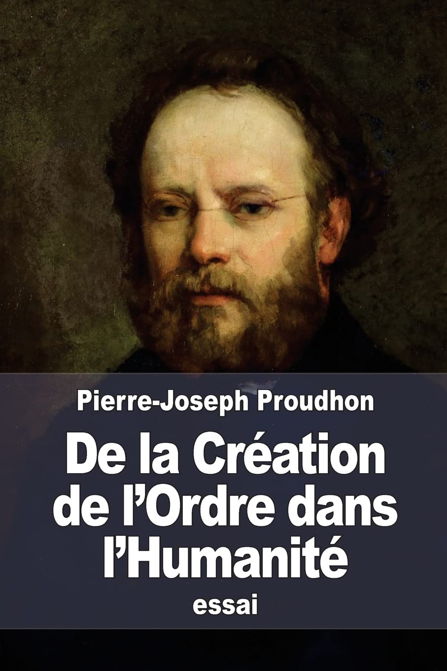 De la Création de l’Ordre dans l’Humanité: ou Principes d'organisation politique