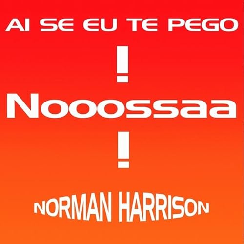 Amazon Com Ai Se Eu Te Pego Nooossah No 1 Mix Norman Harrison Mp3 Downloads