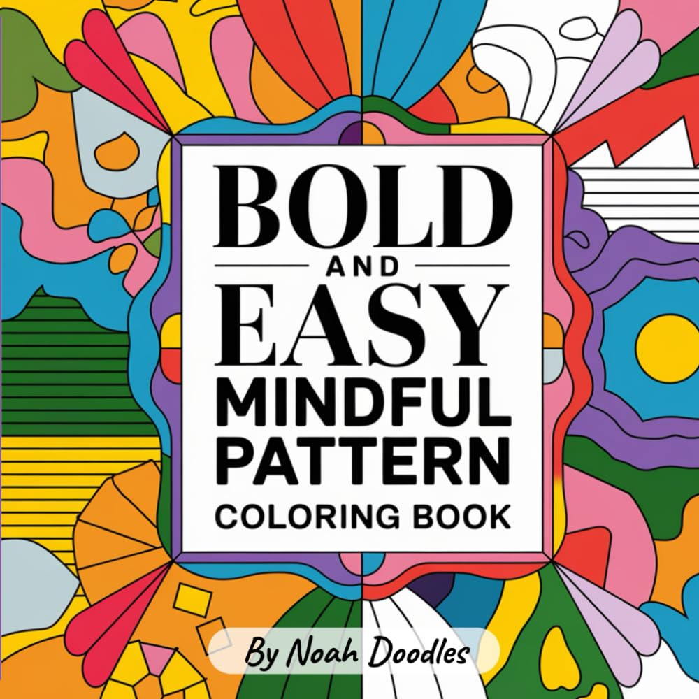 Mindful Pattern: Bold and Easy Coloring Book with Cozy Patterns for Stress Relief and Relaxation