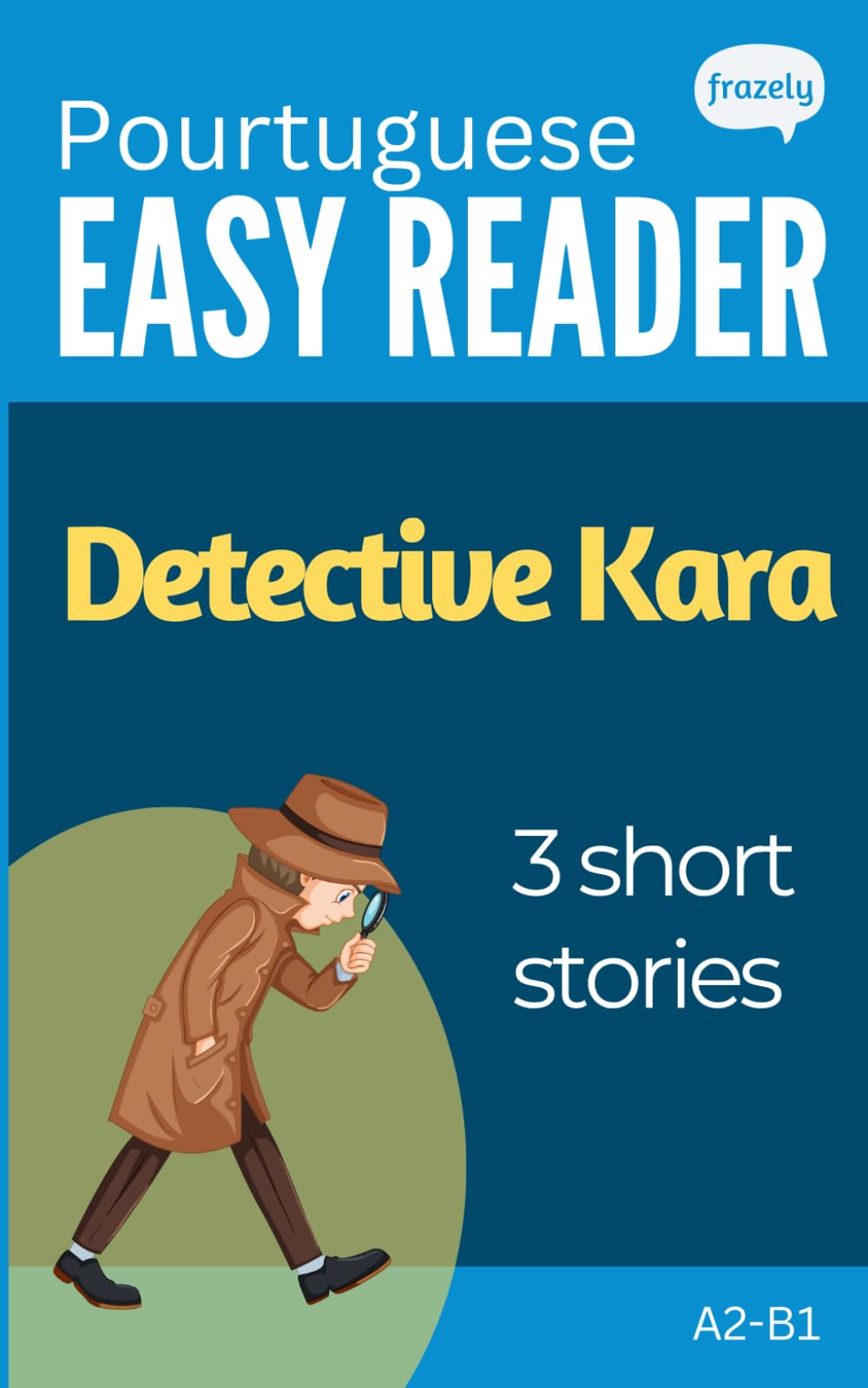 European Portuguese Short Stories - Detective Kara: Learn Portuguese (A2-B1) - With Full English Translation (Learn Portuguese with Easy Stories)