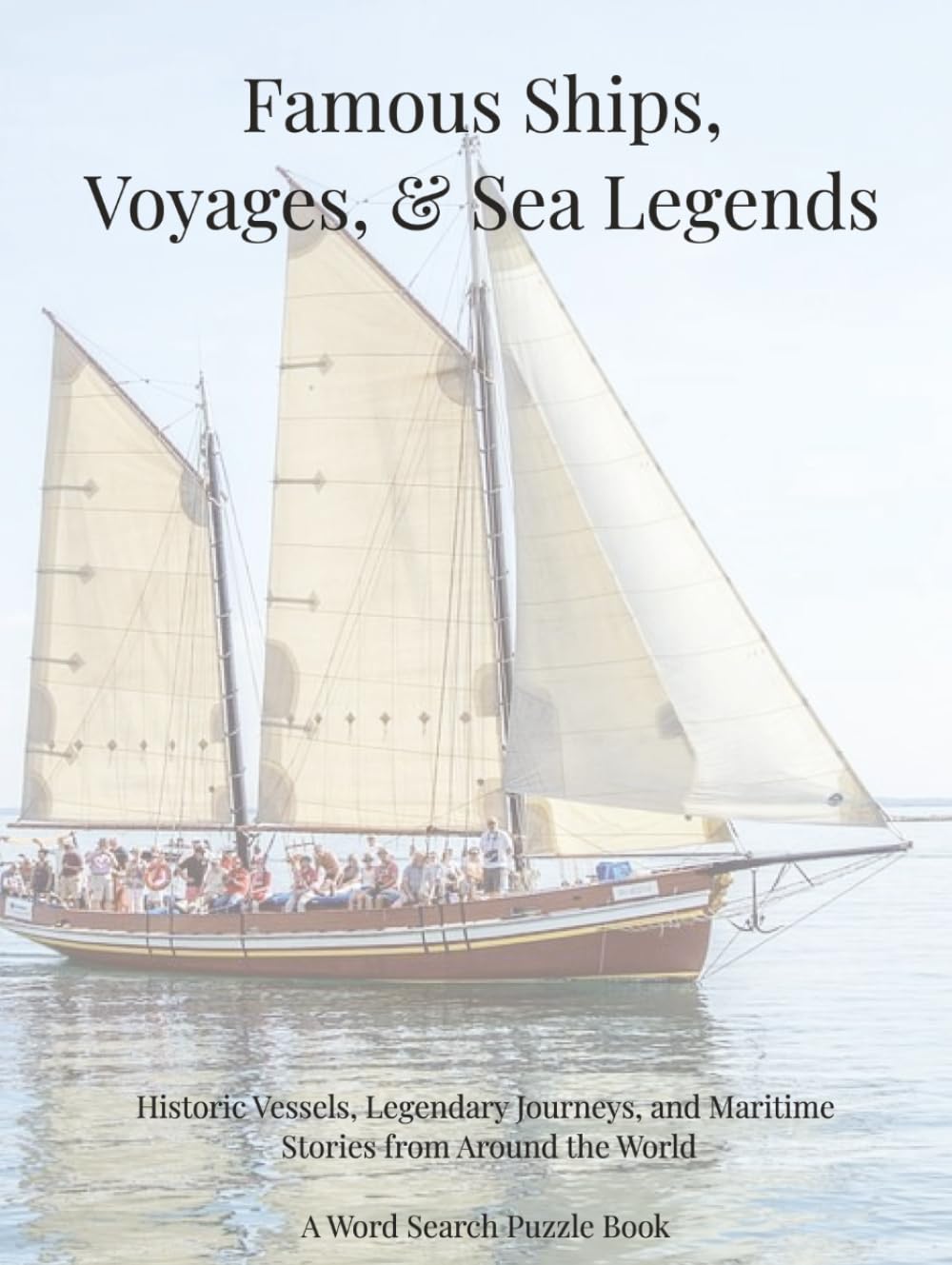 Famous Ships, Voyages, & Sea Legends: Historic Vessels, Legendary Journeys, and Maritime Stories from Around the World. A Word Search Puzzle Book (Travel & Discovery)
