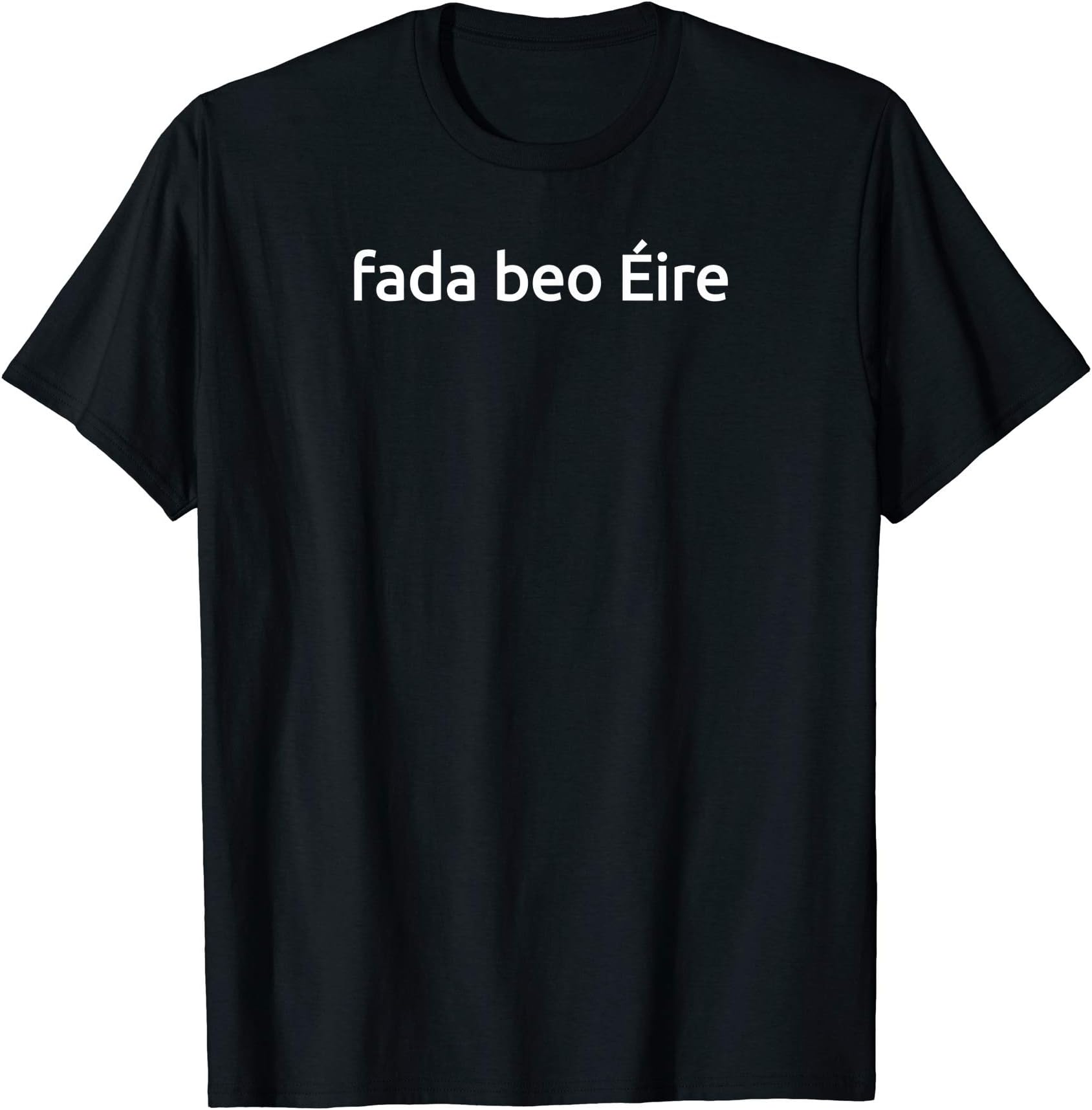 Ireland Gaelic LanguageFada Beo Eire Long Live Ireland Irish T-Shirt